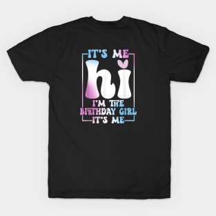 It's Me Hi I'm the Birthday Girl It's Me T-Shirt